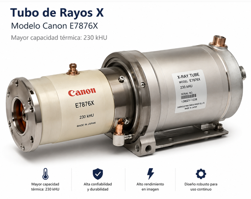 [E7876X] Actualización: Tubo de Rayos X (Modelo Canon E7876X de mayor capacidad térmica: 230kHU)